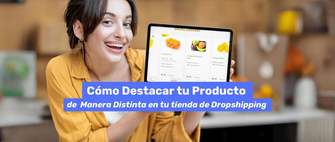 Cómo Destacar tu Producto en Dropshipping